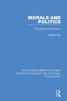 Morals and Politics : The Ethics of Revolution