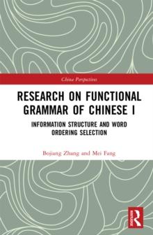 Research on Functional Grammar of Chinese I : Information Structure and Word Ordering Selection