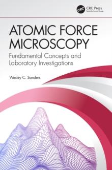 Atomic Force Microscopy : Fundamental Concepts and Laboratory Investigations