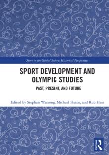 Sport Development and Olympic Studies : Past, Present, and Future