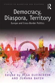 Democracy, Diaspora, Territory : Europe and Cross-Border Politics