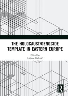 The Holocaust/Genocide Template in Eastern Europe