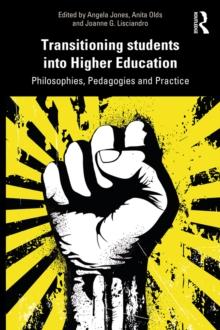 Transitioning Students into Higher Education : Philosophy, Pedagogy and Practice