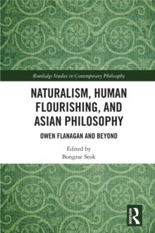 Naturalism, Human Flourishing, and Asian Philosophy : Owen Flanagan and Beyond