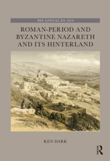 Roman-Period and Byzantine Nazareth and its Hinterland