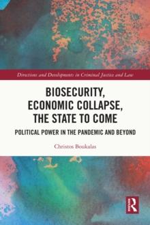 Biosecurity, Economic Collapse, the State to Come : Political Power in the Pandemic and Beyond