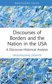 Discourses of Borders and the Nation in the USA : A Discourse-Historical Analysis