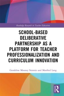 School-Based Deliberative Partnership as a Platform for Teacher Professionalization and Curriculum Innovation