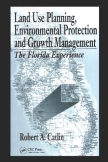 Land Use Planning, Environmental Protection and Growth Management : The Florida Experience