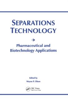 Separations Technology : Pharmaceutical and Biotechnology Applications