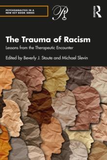 The Trauma of Racism : Lessons from the Therapeutic Encounter