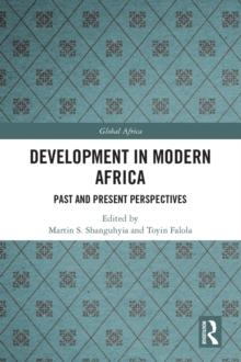 Development In Modern Africa : Past and Present Perspectives