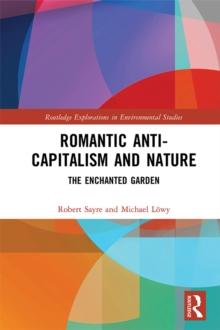 Romantic Anti-capitalism and Nature : The Enchanted Garden