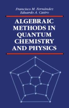 Algebraic Methods in Quantum Chemistry and Physics