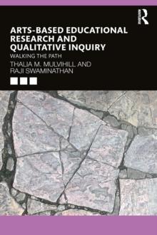 Arts-Based Educational Research and Qualitative Inquiry : Walking the Path