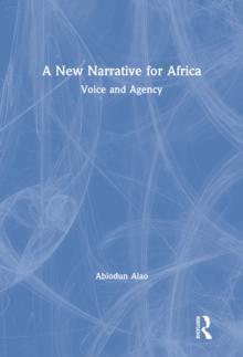 A New Narrative for Africa : Voice and Agency