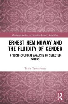 Ernest Hemingway and the Fluidity of Gender : A Socio-Cultural Analysis of Selected Works