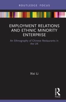 Employment Relations and Ethnic Minority Enterprise : An Ethnography of Chinese Restaurants in the UK