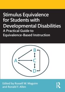 Stimulus Equivalence for Students with Developmental Disabilities : A Practical Guide to Equivalence-Based Instruction