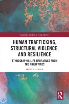 Human Trafficking, Structural Violence, and Resilience : Ethnographic Life Narratives from the Philippines