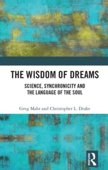 The Wisdom of Dreams : Science, Synchronicity and the Language of the Soul