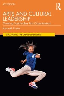 Arts and Cultural Leadership : Creating Sustainable Arts Organizations