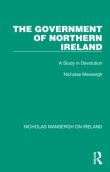 The Government of Northern Ireland : A Study in Devolution