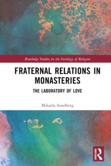 Fraternal Relations in Monasteries : The Laboratory of Love