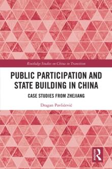 Public Participation and State Building in China : Case Studies from Zhejiang