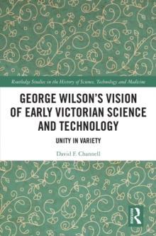 George Wilson's Vision of Early Victorian Science and Technology : Unity in Variety