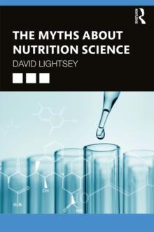 The Myths About Nutrition Science