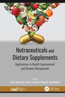 Nutraceuticals and Dietary Supplements : Applications in Health Improvement and Disease Management