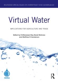 Virtual Water : Implications for Agriculture and Trade