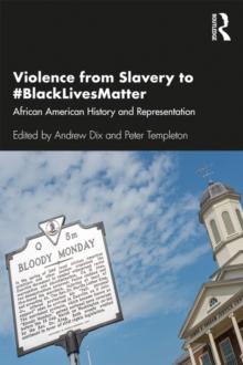 Violence from Slavery to #BlackLivesMatter : African American History and Representation