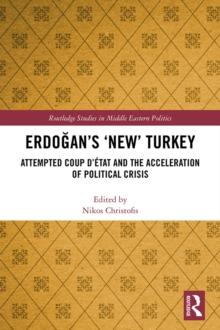 Erdogan's 'New' Turkey : Attempted Coup d'etat and the Acceleration of Political Crisis