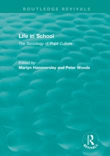 Life in School : The Sociology of Pupil Culture