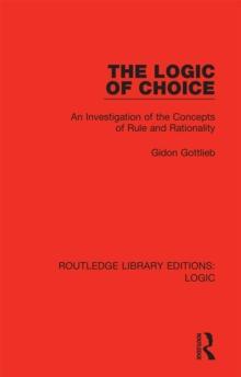 The Logic of Choice : An Investigation of the Concepts of Rule and Rationality