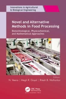 Novel and Alternative Methods in Food Processing : Biotechnological, Physicochemical, and Mathematical Approaches