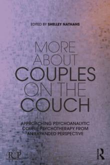 More About Couples on the Couch : Approaching Psychoanalytic Couple Psychotherapy from an Expanded Perspective