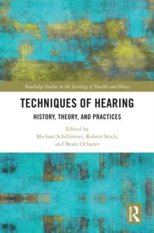 Techniques of Hearing : History, Theory and Practices