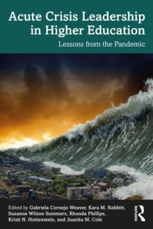 Acute Crisis Leadership in Higher Education : Lessons from the Pandemic