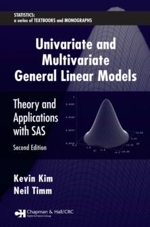 Univariate and Multivariate General Linear Models : Theory and Applications with SAS, Second Edition