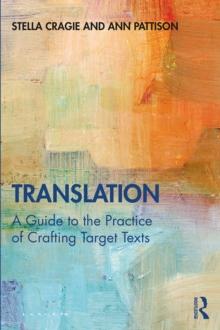 Translation: A Guide to the Practice of Crafting Target Texts