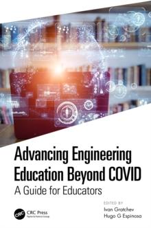 Advancing Engineering Education Beyond COVID : A Guide for Educators