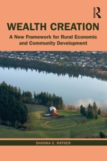 Wealth Creation : A New Framework for Rural Economic and Community Development