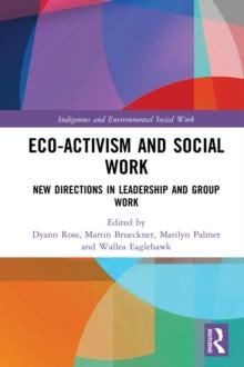 Eco-activism and Social Work : New Directions in Leadership and Group Work