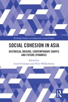 Social Cohesion in Asia : Historical Origins, Contemporary Shapes and Future Dynamics