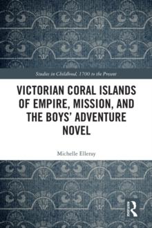 Victorian Coral Islands of Empire, Mission, and the Boys Adventure Novel