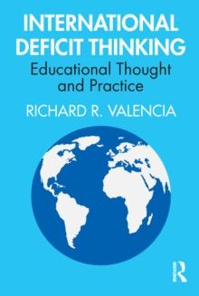 International Deficit Thinking : Educational Thought and Practice