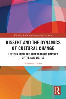 Dissent and the Dynamics of Cultural Change : Lessons from the Underground Presses of the Late Sixties